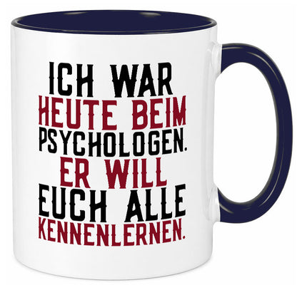 Ich war beim Psychologen | Therapie Sarkasmus Witz Geschenkidee Humor Tasse