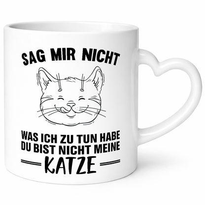Sag nicht was ich zu tun habe, bist meine Katze lustig Tierliebhaber Humor