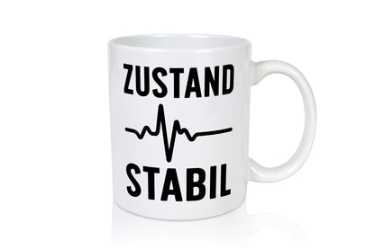 Zustand stabil | Herzschlag Geschenkidee Humor Tasse