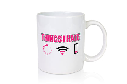 Dinge die ich Hasse | Handy Internet Battery Leer Humor Geschenkidee Tasse