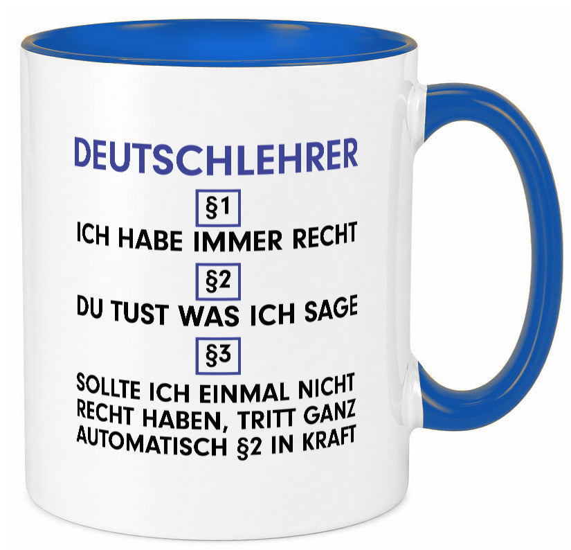 Ich habe immer Recht Deutschlehrer | Lehrer Schule v2 Geschenkidee Humor Tasse