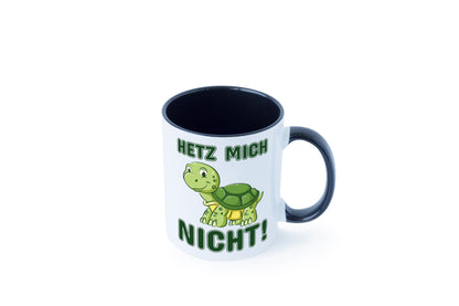 Hetz mich nicht Geschenkidee Humor Tasse