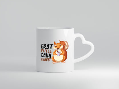 Erst Kaffee dann Arbeit | Büro Eichhörnchen Kaffeefreund Humor Kollegen