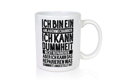 Ich bin Anlagenmechaniker | dummerheit kaputt gemacht hat Humor Geschenkidee