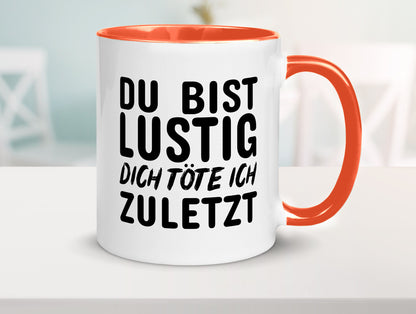 Du bist lustig Humor Geschenkidee Tasse
