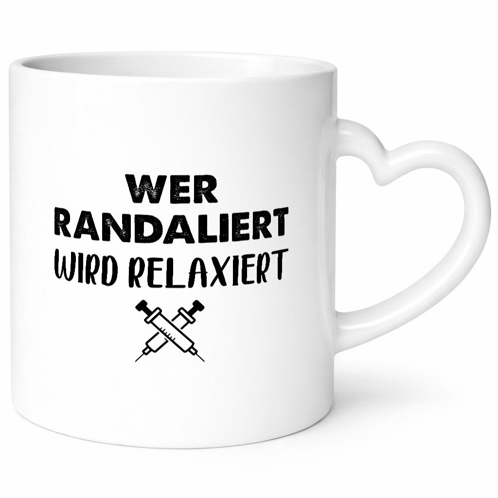 Wer randaliert wird relaxiert | Spritzer Humor Geschenkidee Tasse