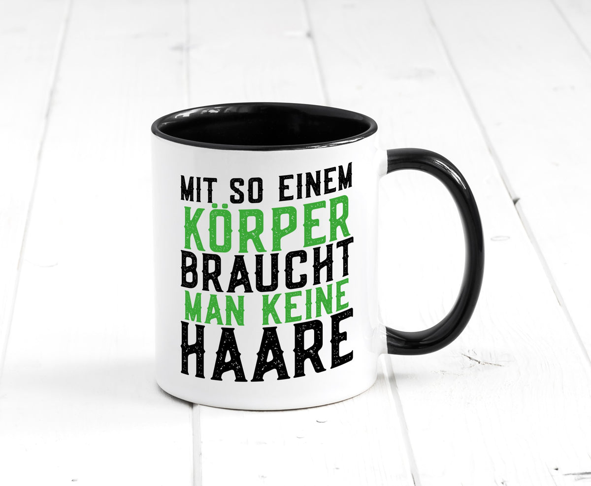 Mit so einem Körper | Haare Glatze Lustiger Spruch Geschenkidee Humor Tasse
