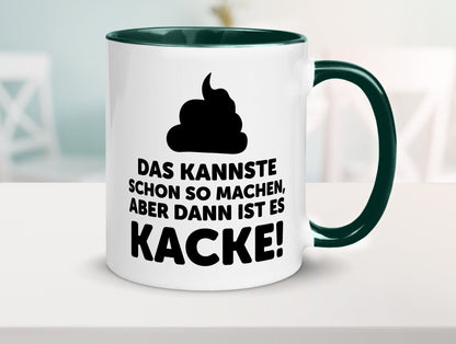 Kannste so machen aber is dann Kacke | Mist gebaut Geschenk Humor Geschenkidee