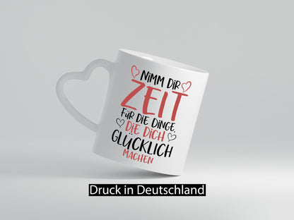 Zeit für Dinge | Glück Lebensfreude lieber Spruch Herz Humor Geschenkidee Tasse