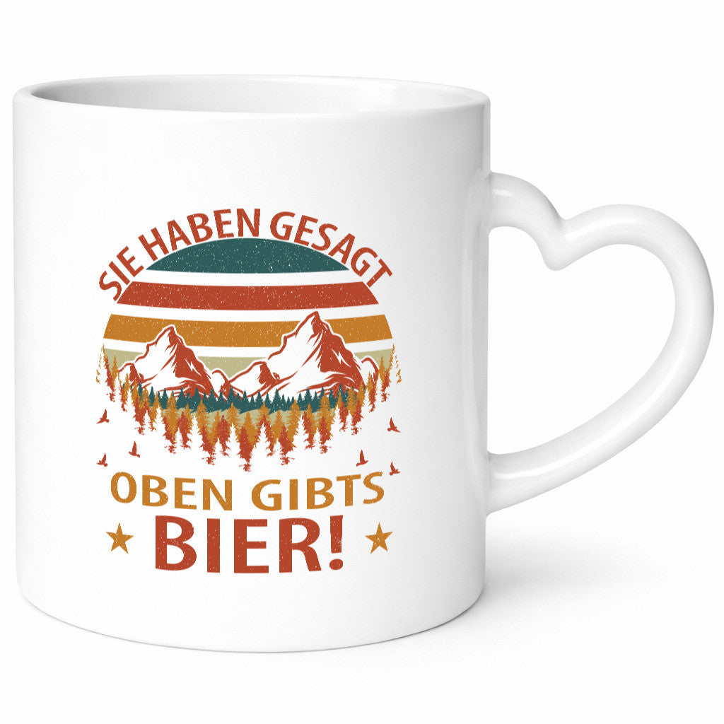 Sie haben gesagt oben gibts Bier | Berge Wald Geschenkidee Humor Tasse