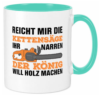 Der könig will Holz machen | Holzfäller Kettensäge Humor Geschenkidee Tasse