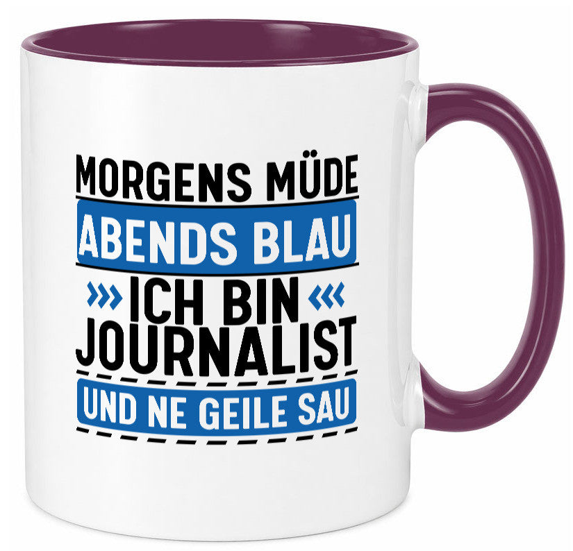 Morgens Müde Abends Blau ich bin Journalist und ne geile sau lustiger Spruch