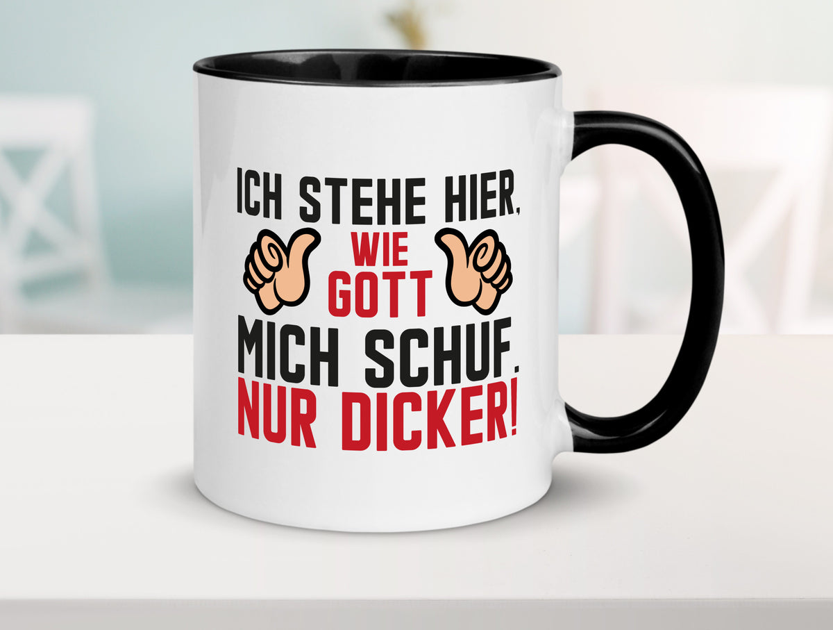 Ich stehe hier wie Gott mich Schuf | Dick Dicker Mann lustiger Spruch Geschenk Tasse