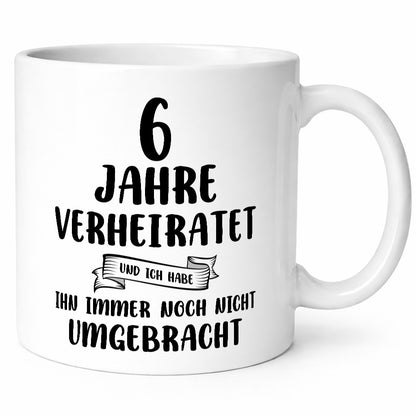 6 Jahre Verheiratet, immer noch am Leben! Humor Geschenkidee Tasse