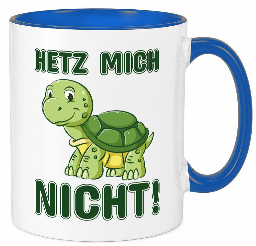 Hetz mich nicht Geschenkidee Humor Tasse