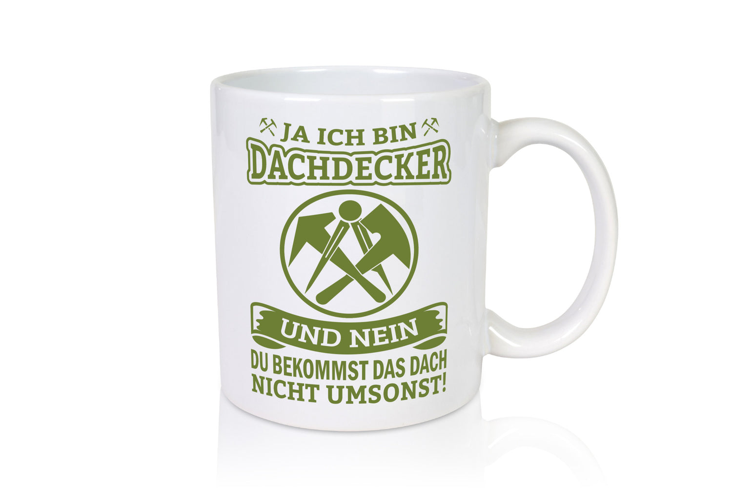 Ja ich bin Dachdecker und nein du bekommst das nicht umsonst lustiger Spruch