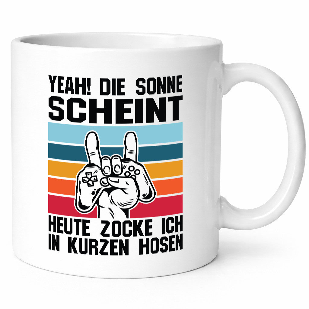 Die Sonne scheint | In Kurze Hosen Zocken Gamer Geschenkidee Humor Tasse