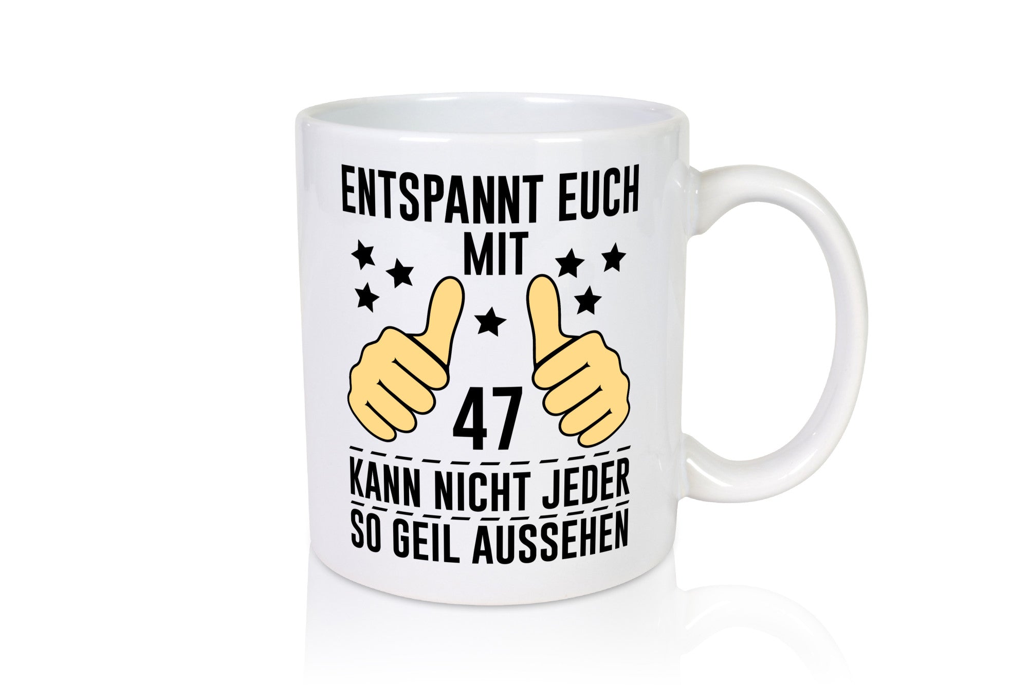 47. Geburtstag | 47 Jahre Geil aussehen Entspannt euch Geschenkidee Humor Tasse