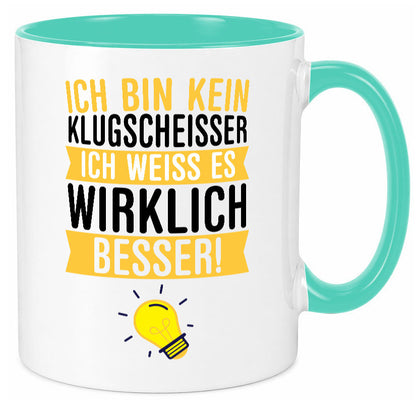 Ich bin kein Klugscheißer | Schlaumeier Besserwisser lustig Humor Geschenkidee Tasse