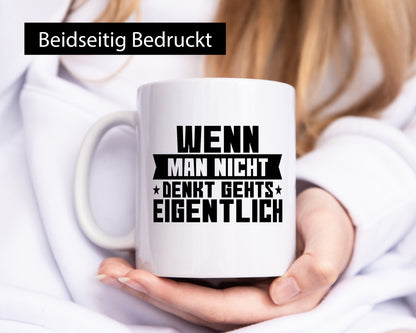 Wenn man nicht denkt gehts eigentlich | Arbeit Spruch lustiger Geschenk