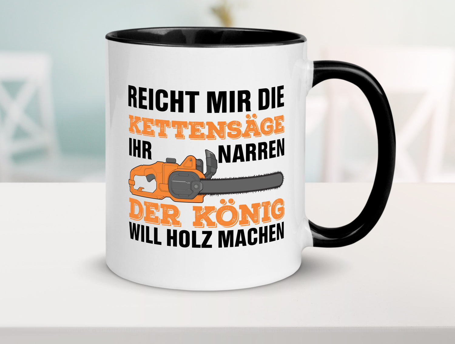 Der könig will Holz machen | Holzfäller Kettensäge Humor Geschenkidee Tasse