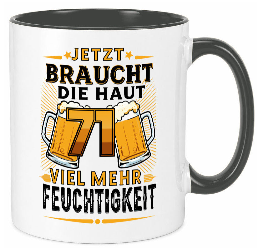 71 braucht die haut mehr Feuchtigkeit | 71. Geburtstag Geschenkidee Humor Tasse