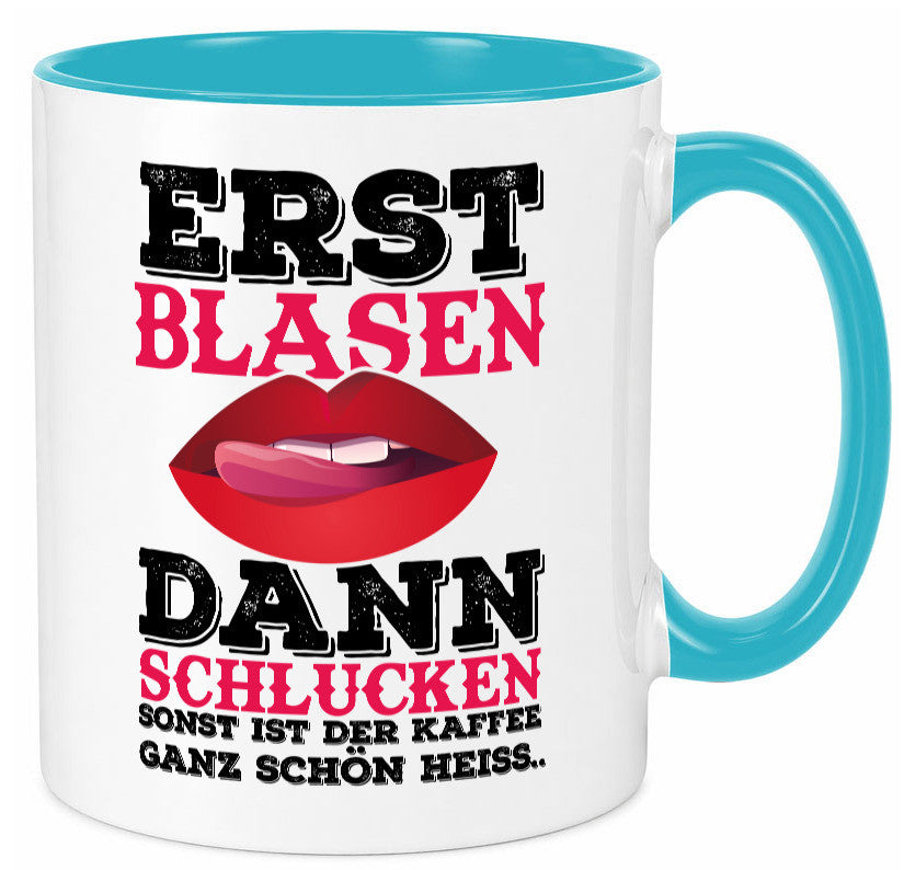 Erst Blasen dann Schlucken. Heißer Kaffee Geschenk Humor Geschenkidee lustiger Tasse