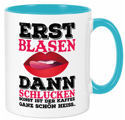 Erst Blasen dann Schlucken. Heißer Kaffee Geschenk Humor Geschenkidee lustiger Tasse