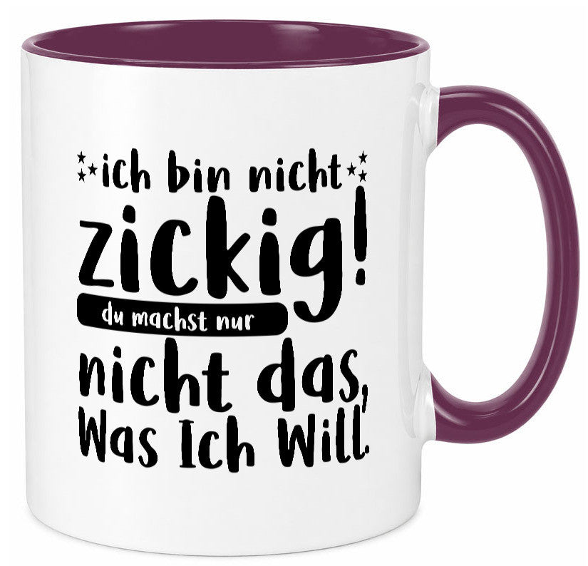 Ich bin nicht zickig | Zicke Diva Teenager Spruch Geschenkidee Humor Tasse