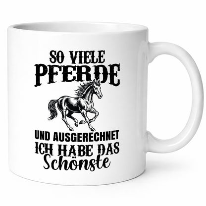 So viele Pferde und ich hab das schöänste | Humor Geschenkidee Tasse