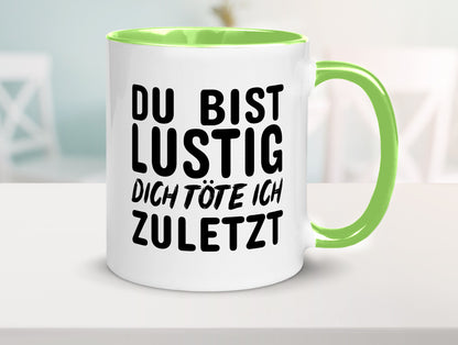 Du bist lustig Humor Geschenkidee Tasse