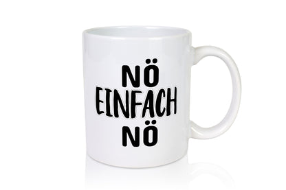 Nö einfach lustiger Spruch Geschenk Humor Geschenkidee Tasse