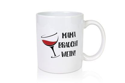 Mama braucht Wein | Weinliebhaber Stress wegtrinken lustiger Spruch Geschenk