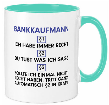 Ich habe immer Recht Bankkaufmann | Kaufmann v2 Humor Geschenkidee Tasse