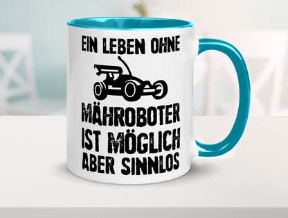 Leben oihne Mähroboter, möglich, aber sinnlos | Garten Geschenkidee Humor Tasse