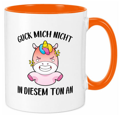 Guck mich nicht in diesem Ton an | Einhorn v2 lustiger Spruch Geschenk Humor Tasse