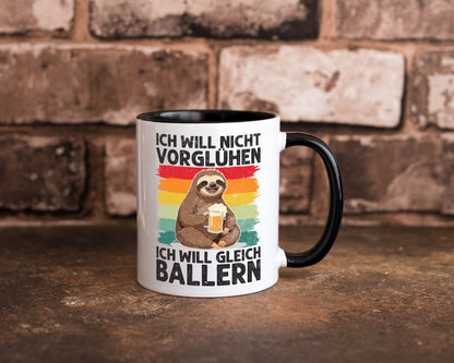 Vorglühen ich will gleich Ballern | Bier Biertrinker lustig Humor Geschenkidee Tasse