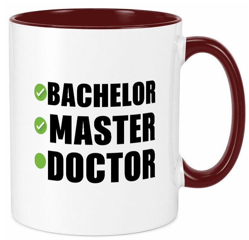 Bachelor, Master, Doctor Humor Geschenkidee Tasse