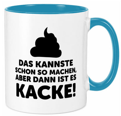 Kannste so machen aber is dann Kacke | Mist gebaut Geschenk Humor Geschenkidee