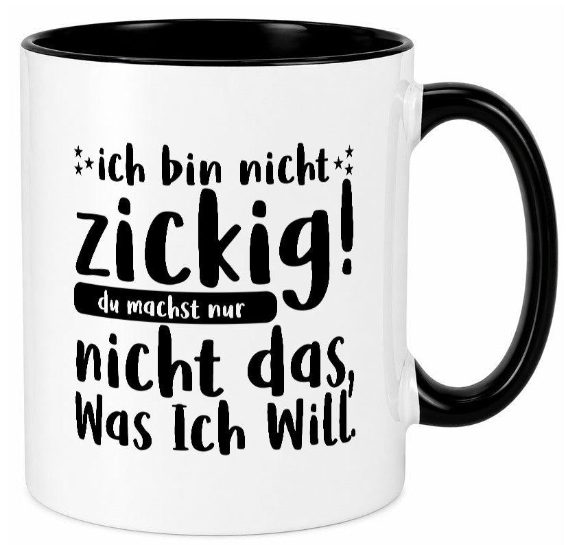 Ich bin nicht zickig | Zicke Diva Teenager Spruch Geschenkidee Humor Tasse