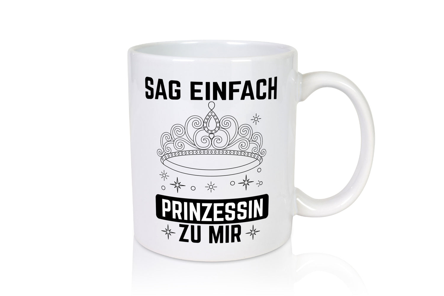 Sag einfach Prinzessin zu mir | Eure Meijestät Geschenkidee Humor Tasse