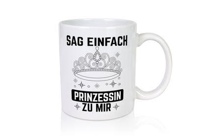 Sag einfach Prinzessin zu mir | Eure Meijestät Geschenkidee Humor Tasse
