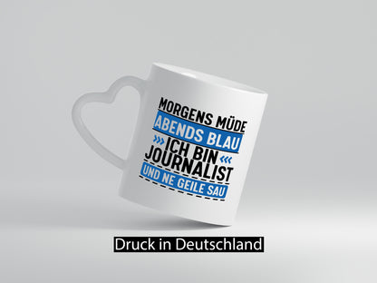 Morgens Müde Abends Blau ich bin Journalist und ne geile sau lustiger Spruch