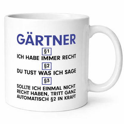 Ich habe immer Recht Gärtner | Gartenbau v2 Geschenkidee Humor Tasse