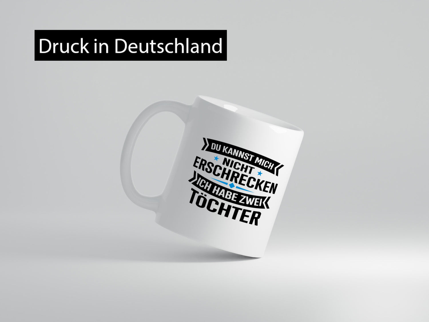 Ich habe 2 Töchter keiner kann mich erschrecken Humor Geschenkidee Tasse