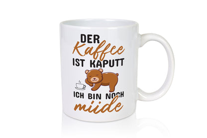 Kaffee ist kaputt | Morgenmuffel müde Bär lustig Humor Geschenkidee Tasse