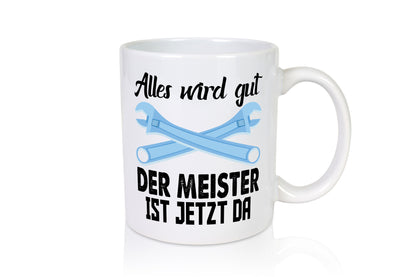 Alles wird gut der meister ist jetzt da | Klempner Humor Geschenkidee Tasse