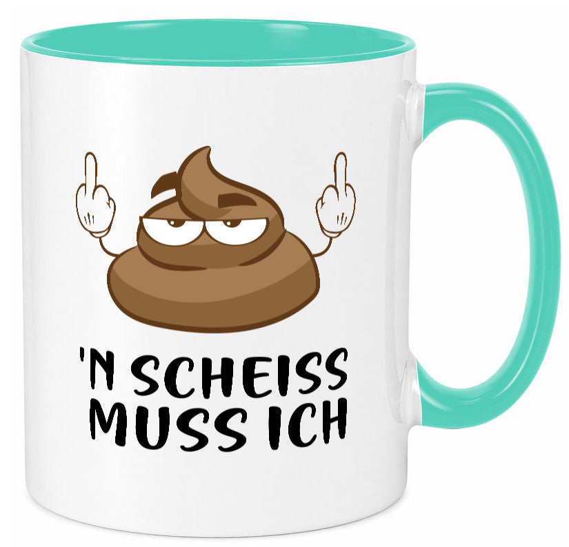 n Scheiss muss ich v2 Geschenk Humor Geschenkidee lustiger Spruch Tasse