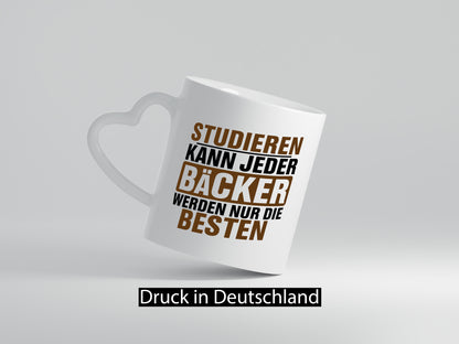 Studieren kann jeder Bäcker werden nur die Besten Geschenkidee Humor Tasse