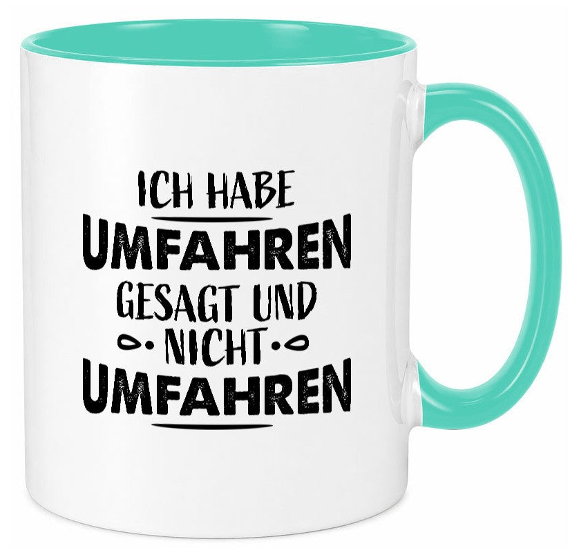 Ich habe umfahren gesagt Geschenk Humor Geschenkidee lustiger Spruch Tasse